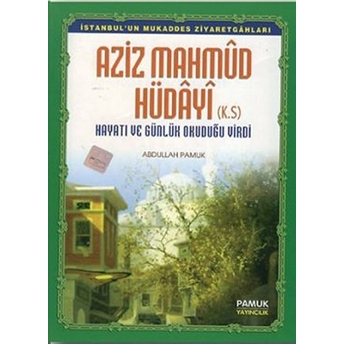 Aziz Mahmud Hüdayi (Evliya-012) Abdullah Pamuk