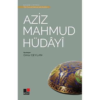 Aziz Mahmud Hüdayi - Türk Tasavvuf Edebiyatı'ndan Seçmeler 4 Ömür Ceylan