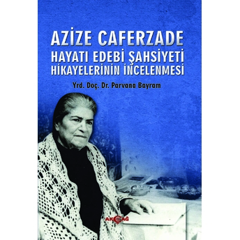 Azize Caferzade Hayatı Edebi Şahsiyeti Hikayelerinin Incelenmesi Azize Caferzade