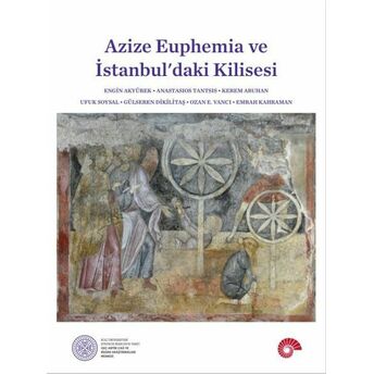 Azize Euphemia Ve Istanbul’daki Kilisesi Engin Akyürek, Anastasios Tantsis, Kerem Abuhan, Ufuk Soysal, Gülseren Dikilitaş, Ozan E. Vancı, Emrah Kahraman