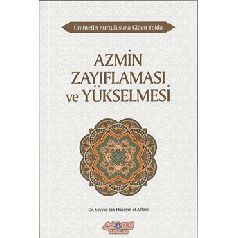 Azmin Zayıflaması Ve Yükselmesi - Ümmetin Kurtuluşuna Giden Yolda 10 - Seyyid Bin Hüseyin El-Affani