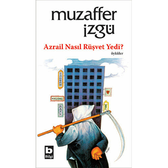 Azrail Nasıl Rüşvet Yedi? Muzaffer Izgü