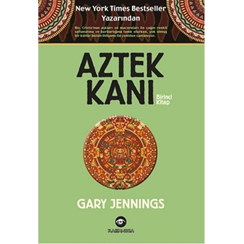 Aztek Kanı – Birinci Kitap-Gary Jennings