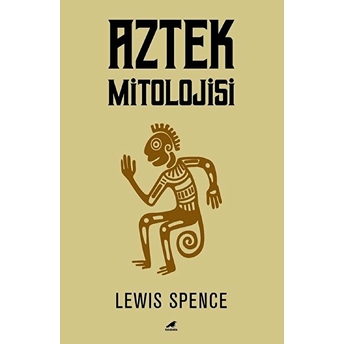 Aztek Mitolojisi - Lewis Spence