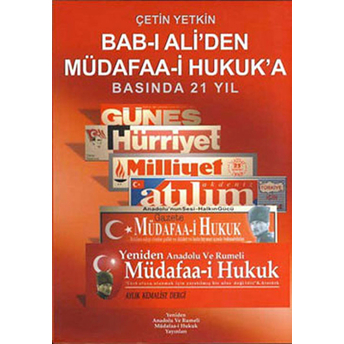 Bab-I Ali'den Müdafaa-I Hukuk'a Basında 21 Yıl-Çetin Yetkin