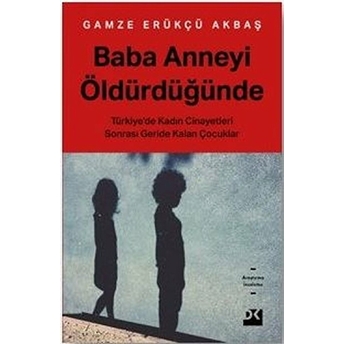 Baba Anneyi Öldürdüğünde Gamze Erükçü Akbaş