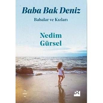 Baba Bak Deniz - Babalar Ve Kızları Nedim Gürsel