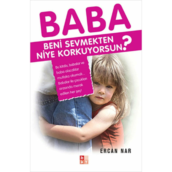 Baba Beni Sevmekten Niye Korkuyorsun? Ercan Nar