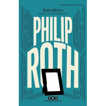 Baba Mirası - Gerçek Bir Hikâye - Modern Klasikler Philip Roth