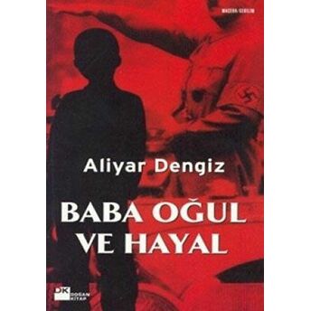 Baba Oğul Ve Hayal Aliyar Dengiz