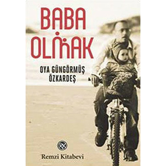 Baba Olmak Oya Güngörmüş Özkardeş