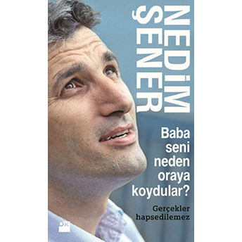 Baba Seni Neden Oraya Koydular? Nedim Şener