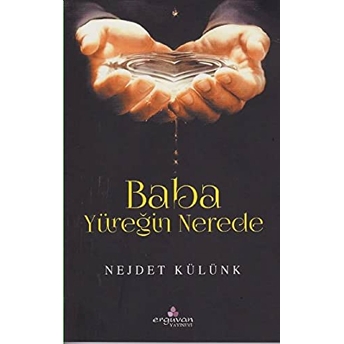 Baba Yüreğin Nerede