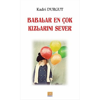 Babalar En Çok Kızlarını Sever Kadri Durgut