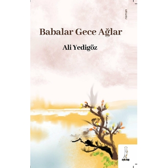 Babalar Gece Ağlar - Ali Yedigöz