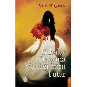 Babalar Kızlarına Verdiği Sözü Tutar Veli Bayrak