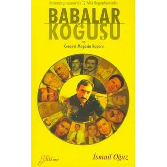 Babalar Koğuşu: Cezaevi Magazin Raporu Ismail Oğuz