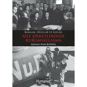 Babalar, Oğullar Ve Kızlar: Aile Şirketlerinde Kurumsallaşma Adnan Nur Baykal