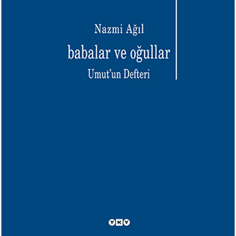 Babalar Ve Oğullar Umut’un Defteri Nazmi Ağıl