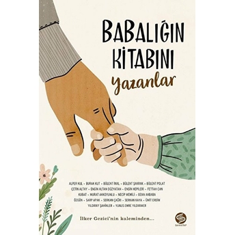 Babalığın Kitabını Yazanlar Ilker Gezici