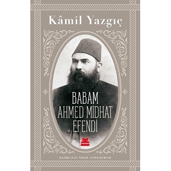 Babam Ahmed Midhat Efendi Kamil Yazgıç