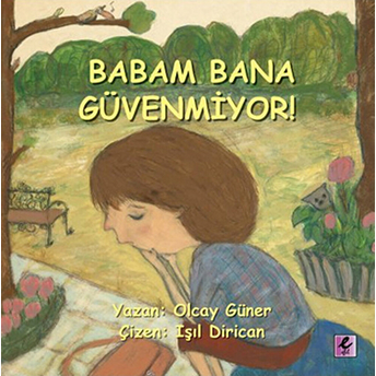 Babam Bana Güvenmiyor Olcay Güner