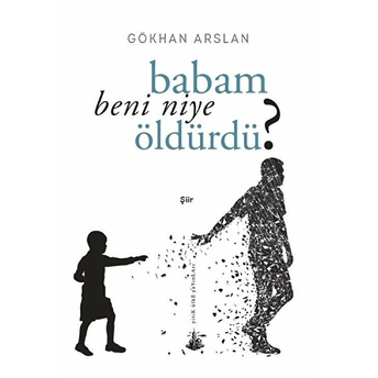 Babam Beni Niye Öldürdü? - Gökhan Arslan