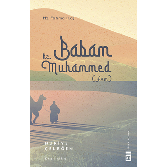 Babam Hz. Muhammed (S.a.v.) Nuriye Çeleğen