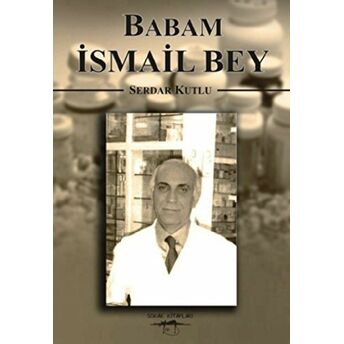 Babam Ismail Bey Serdar Kutlu