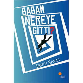 Babam Nereye Gitti? Sevgi Saygı