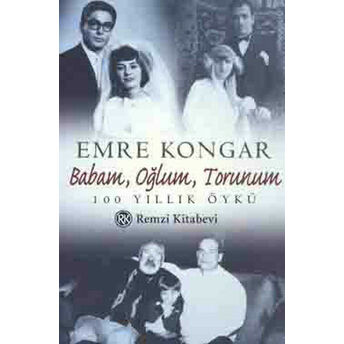 Babam,Oğlum,Torunum Emre Kongar