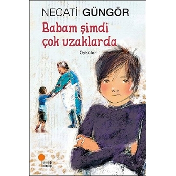 Babam Şimdi Çok Uzaklarda Necati Güngör