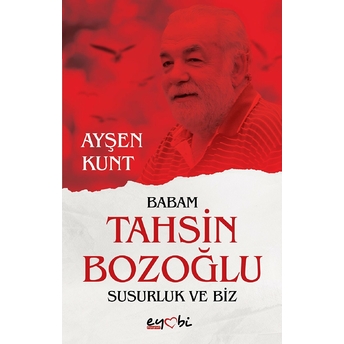 Babam Tahsin Bozoğlu Susurluk Ve Biz Ayşen Kunt