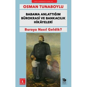 Babama Anlattığım Bürokrasi Ve Bankacılık Hikayeleri Osman Tunaboylu