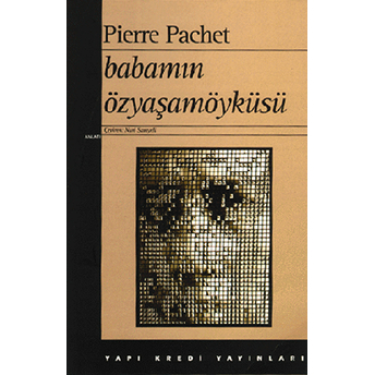 Babamın Özyaşamöyküsü Pierre Pachet