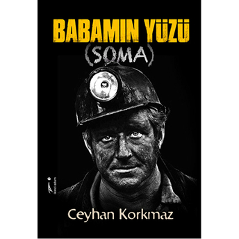 Babamın Yüzü Soma Ceyhan Korkmaz