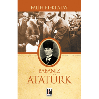 Babanız Atatürk Falih Rıfkı Atay