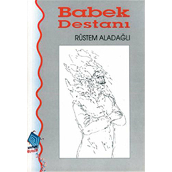 Babek Destanı Rüstem Aladağlı