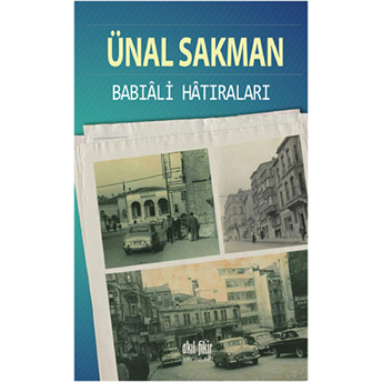 Babıali Hatıraları Ünal Sakman