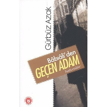 Babıali'den Geçen Adam Gürbüz Azak