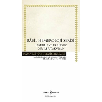 Babil Hemeroloji Serisi - Uğurlu Ve Uğursuz Günler Takvimi - Hasan Ali Yücel Klasikleri (Ciltli) F. Selim Adalı, T. Ali Görgü