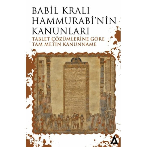 Babil Kralı Hammurabi’nin Kanunları - Tablet Çözümlerine Göre Tam Metin Kanunname Hammurabi