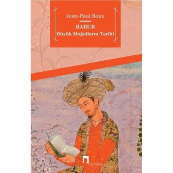 Babur-Büyük Moğolların Tarihi Jean Paul Roux