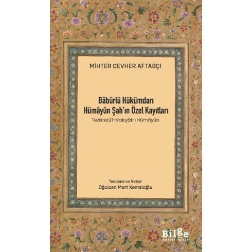 Bâbürlü Hükümdarı Hümâyûn Şah’ın Özel Kayıtları Mihter Cevher Aftabçı