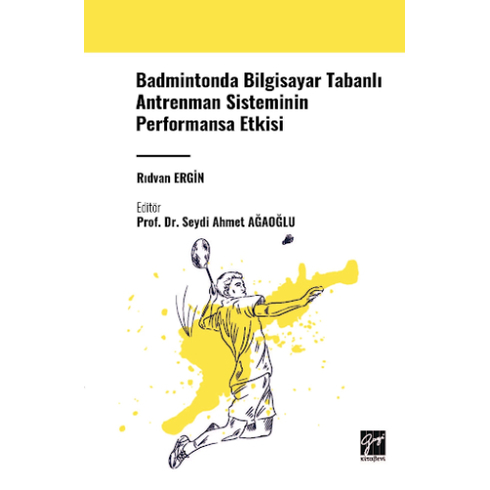 Badmintonda Bilgisayar Tabanlı Antrenman Sisteminin Performansa Etkisi Rıdvan Ergin