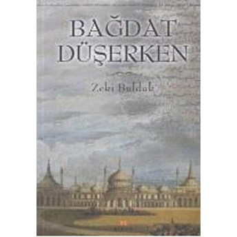 Bağdat Düşerken Zeki Bulduk