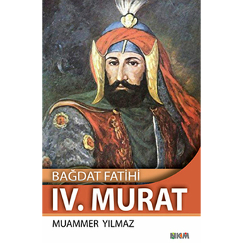 Bağdat Fatihi Iv. Murat-Muammer Yılmaz