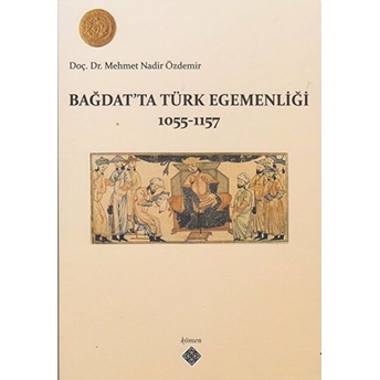 Bağdat’ta Türk Egemenliği 1055-1157