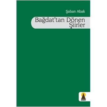 Bağdat’tan Dönen Şiirler Şaban Abak