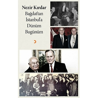 Bağdat’tan Istanbul’a Dünüm Bugünüm-Nezir Kırdar